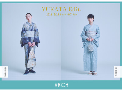 ＜KIMONO ARCH＞2026 Spring & Summer 3rd collection “YUKATA Edit.”を発表
