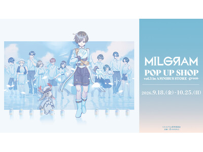 「『MILGRAM -ミルグラム-』 POP UP SHOP vol.3 in AMNIBUS STOR...