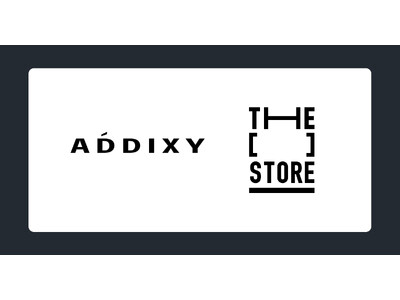 次世代型ショップ「THE [　] STORE」にアパレルブランド「ADDIXY」が出店決定
