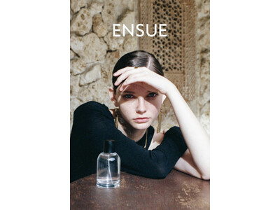 フレグランスブランド「ENSUE」、エストネーションにてPOP-UP開催｜4月1日(水)より大阪・六本木2拠点で展開