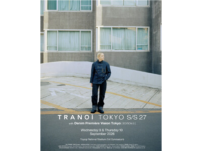 TRANOÏ TOKYO S/S 27ー0fr. Paris 30周年をフィーチャーしたポップアップショップや日本初上陸のDenim Premiere Visionとともに再び国立代々木競技場にて開催