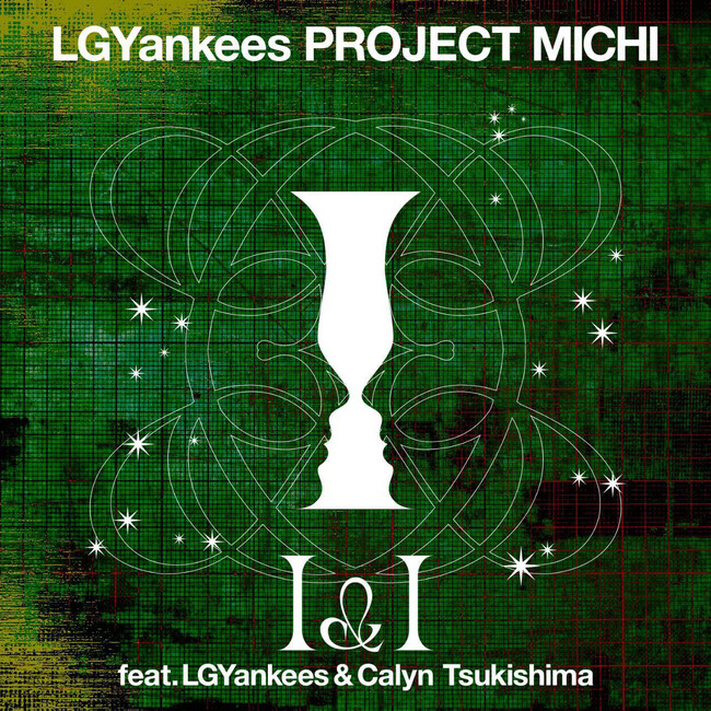 LGYankees Project MICHIがI&I featuring LGYankees & Calyn Tsukishimaをリリース！