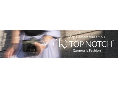 【9/19（土）開催】 Map Camera　特別イベント 「TOP NOTCH」「Layered（レイヤード）」をテーマに「Camera is Fashion」の世界観を提案