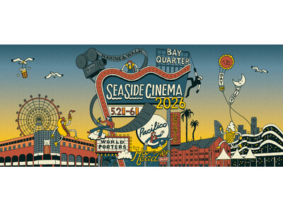日本最大級の野外シネマフェスティバル「SEASIDE CINEMA 2026」横浜‧みなとみらい 大人気...