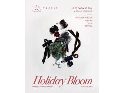 TRESSE　5th Anniversary POPUP EVENT “holiday bloom”
