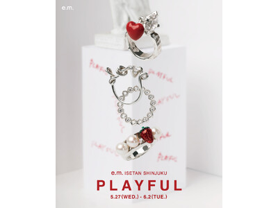 【e.m.】限定アイテムや【LOVE BY e.m.】を展開。伊勢丹新宿店・解放区にて期間限定イベント【PLAYFUL】開催。