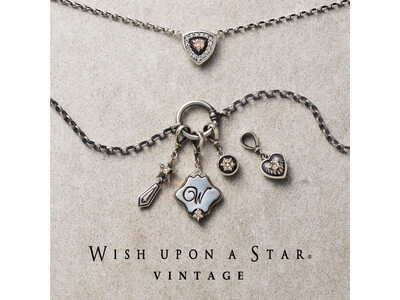 “長く愛し、自分らしく育てる”時代へ。festariaから新シリーズ〈Wish upon a star(R) VINTAGE〉が誕生