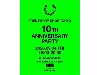 �yFRED PERRY�zFRED PERRY SHOP TOKYO�̃I�[�v��10���N���L�O�����A�j�o�[�T���[�p�[�e�B�J��