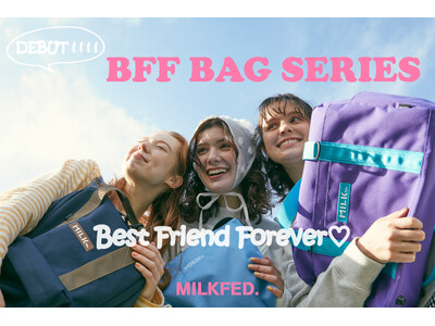 MILKFED.（ミルクフェド）から新作バッグコレクション「BFF series ~Best Frien...