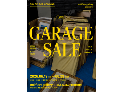6月19日（金）より、calif art galleryにてポップアップイベント“GARAGE SALE”開催 。