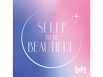 【ロフト】“香り”で誘う心地よい眠り「SLEEP TO BE BEAUTIFUL」