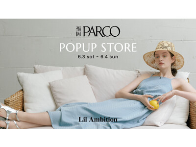 九州初出店！ももち（牛江 桃子）プロデュースのアパレルブランド「Lil Ambition」が福岡PARCOにて2日間限定のポップアップストアを開催決定！