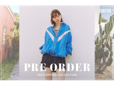 【FURFUR(ファーファー)】2024 SPRING COLLECTIONの最新ビジュアルを公開！＜1月5日(金)先行予約開始＞