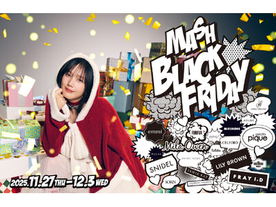 MASH初のブラックフライデーイベント「MASH BLACK FRIDAY」を19サイト横断で開催！本田翼さんをミューズに、一年の感謝をお届け！〈11/27‐12/3〉