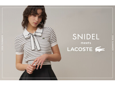 ＜SNIDEL（スナイデル）＞ストリートとフォーマルが交差するLACOSTE meets SNIDELのポロデザインの限定アイテムを公開！＜4月29日(水)全国発売 ＞