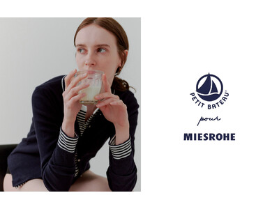 ＜MIESROHE＞世界中から愛されるフランス発のブランド「PETIT BATEAU (プチバトー)」と...