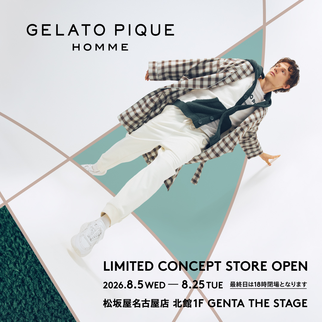 【GELATO PIQUE HOMME】松坂屋名古屋店にてLIMITED CO…