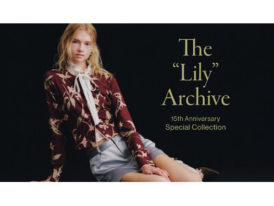 【LILY BROWN】15周年を記念し、歴代人気の「Lily柄」をアップデート！アーカイブから選んだ特別な2型が登場