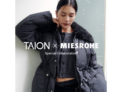 ＜MIESROHE＞日本発のインナーダウンブランド”TAION（タイオン）”とMIESROHEの初コラボレーションとなるマルチWAYなダウンジャケットが登場！