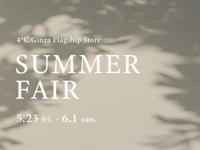 2025 Summer Collectionの発売を記念して ４℃銀座本店で「SUMMER FAIR」開催