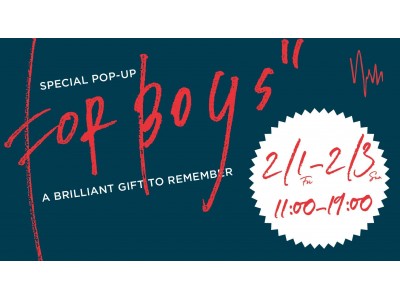 男子にプレゼントしたくなるPOP-UPイベント『FOR BOYS』をBPMにて開催