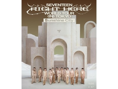 SEVENTEEN ［RIGHT HERE］THE CITY TOKYO Sunshine City 開...