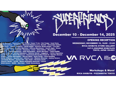 RVCA 「国内外約60名のアーティストが渋谷に集結！」グループアート展「SUPER FRIENDS!」...
