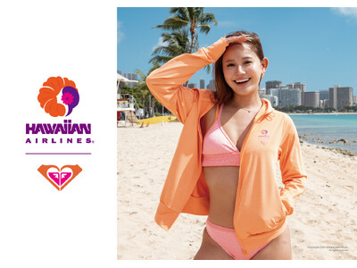 ROXY × Hawaiian Airlines コラボレーション誕生