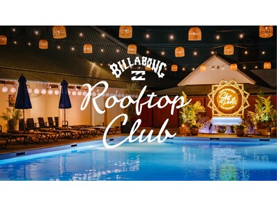 BILLABONG × グランドプリンスホテル新高輪 ビーチリゾートの開放感とサウナを楽しむ「BILLABONG ROOFTOP CLUB」開催