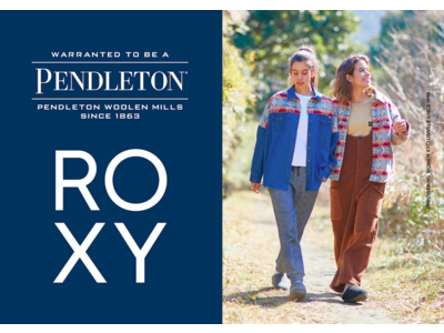 ROXY×PENDLETON のアウトドアコレクションが2021年9月15日より順次販売開始！