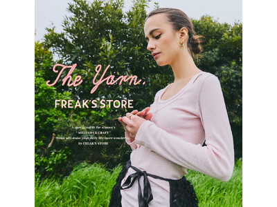 FREAK'S STOREから大人カジュアルを提案する新ライン「The Yarn.FREAK'S STORE(ザ ヤーン フリークス ストア)」が登場！