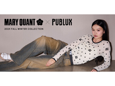 MARY QUANTとPUBLUXの大人気コラボレーション。2024 FALL＆WINTER COLLECTIONが本日発売！