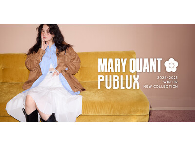 大人気MARY QUANTとPUBLUXのコラボから2024 -2025 WINTER NEW COLLECTIONが発売！