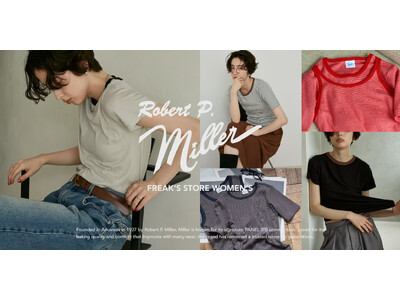 やわらかな着心地と、身体になじむフィット感で愛され続けるRobert P.MillerとFREAK’S STOREのコラボレーションアイテムが発売！
