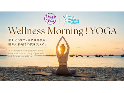 「YOGAWeek」×「World Wellness Weekend 」連動企画=「Wellness Morning！YOGA」始動