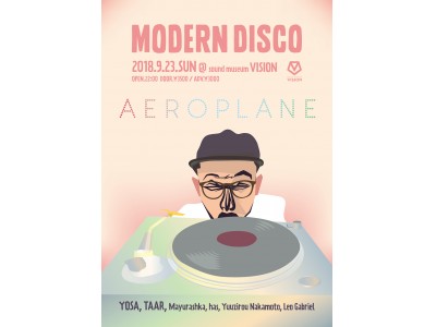 渋谷VISIONの人気イベントMODERN DISCOに、2007年のデビュー以来、Nu-Discoを牽引し続けているAeroplaneが待望の初来日！