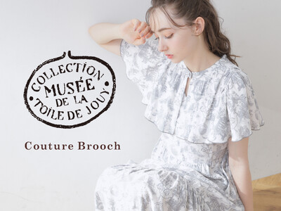 【Couture Brooch】オペラの華麗さを纏う『フィガロの結婚』を描いたトワル・ド・ジュイ新作コレクションを7月19日（金）よりECにて先行発売