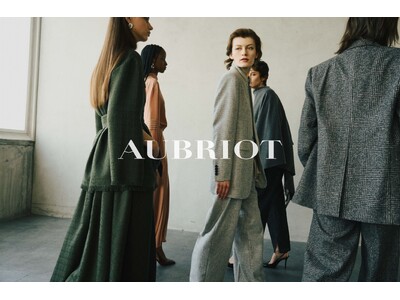 【AUBRIOT】ラグジュアリーな大人へ向けた新ブランドAUBRIOTが10月より全国主要百貨店にてPOP UP SHOPを開催