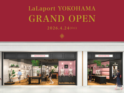 【DRESSTERIOR】「ららぽーと横浜」に4月24日（金）グランドオープン。モダンと遊び心が融合した...
