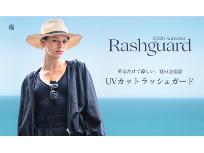 【cloenc】着るだけで涼しい、夏の必需品「ラッシュガード 2026 summer」6月5日（金）より公式オンラインストアにて公開