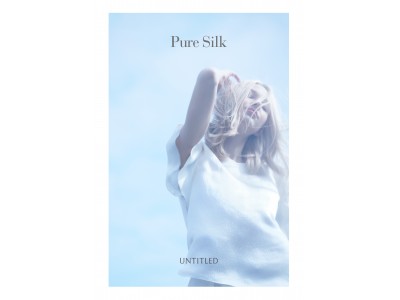 「アンタイトル」のPURE SILK COLLECTION(ピュアシルクコレクション)　4月11日（水）から全国12百貨店で期間限定店舗