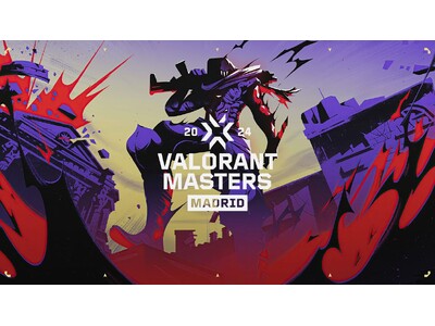 ライアットゲームズ、国際大会「VCT Masters Madrid」が日本時間 3月15日（金）より開幕！