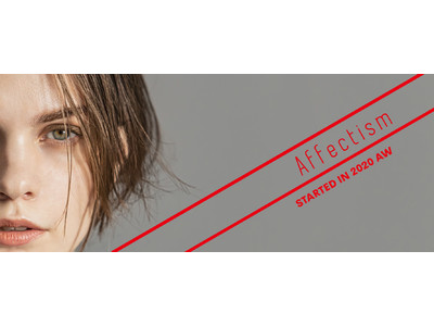 ROSE BUDより新ブランド【Affectism】デビュー！
