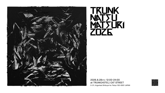 TRUNK(HOTEL) CAT STREET、「TRUNK NATSU MATSURI ’26」を8月28日(金)開催