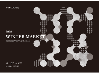 TRUNK(HOTEL) CAT STREETが「TRUNK WINTER MARKET 2024」を開催