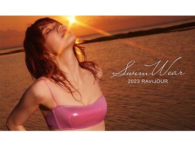 【4/24(月)12:00～】モデル／山本ソニアがディレクションを手掛けた「RAVIJOUR 2023 Swimwear Collection」の予約販売がスタート。