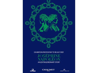 ショーメ、パリで“ジョゼフィーヌとナポレオン展” - 非凡で普遍的な物語 - を開催 2021年5月8日（土）～7月18日（日）