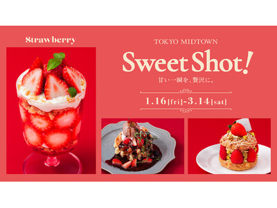 【東京ミッドタウン】旬のいちごを贅沢に堪能！いちごをふんだんに使用したスイーツが集結
