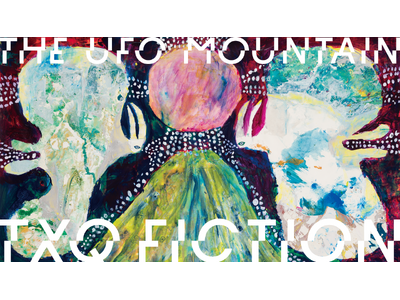 TXQ FICTION第4弾「UFO山」放送決定。