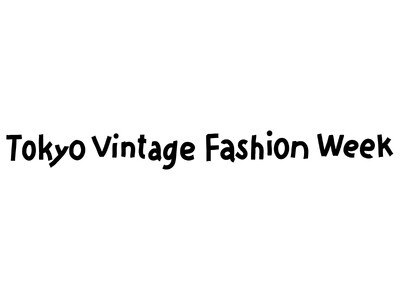TOKYO CREATIVE SALON presents Tokyo Vintage Fashion Week 開催